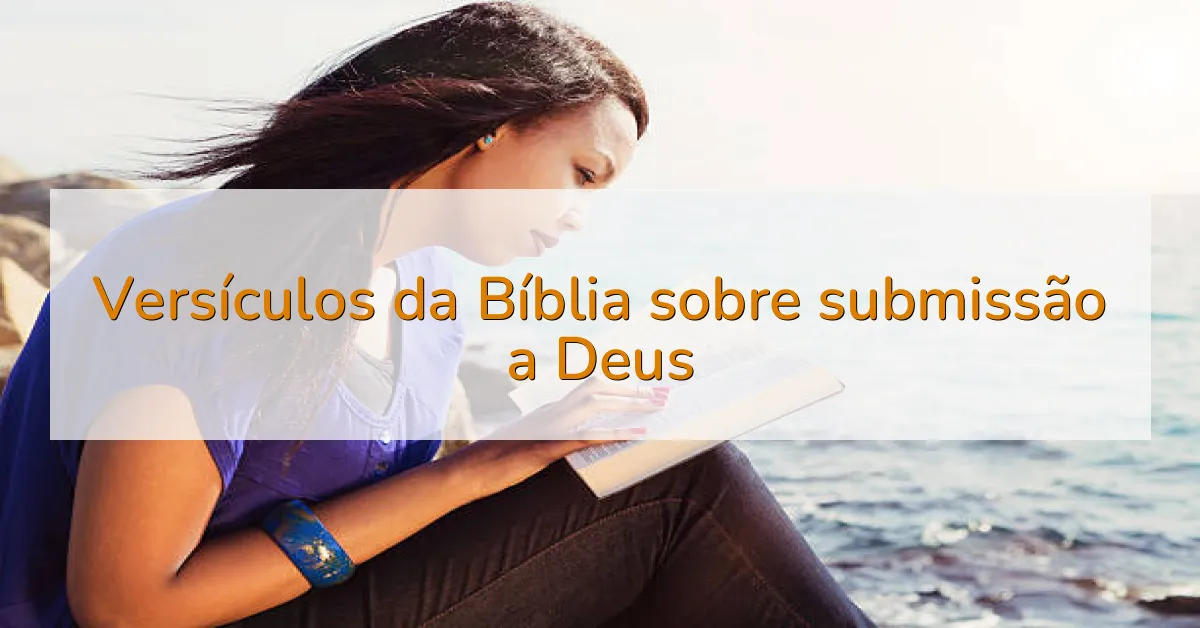 Versículos da Bíblia sobre submissão a Deus