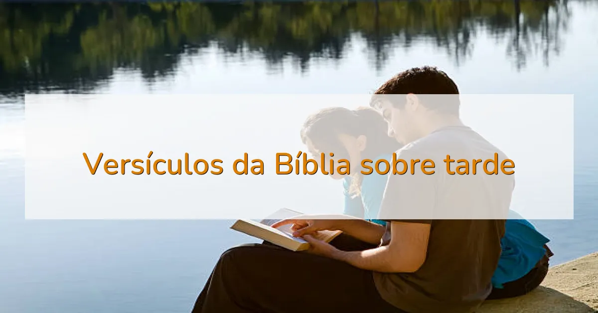 Versículos da Bíblia sobre tarde
