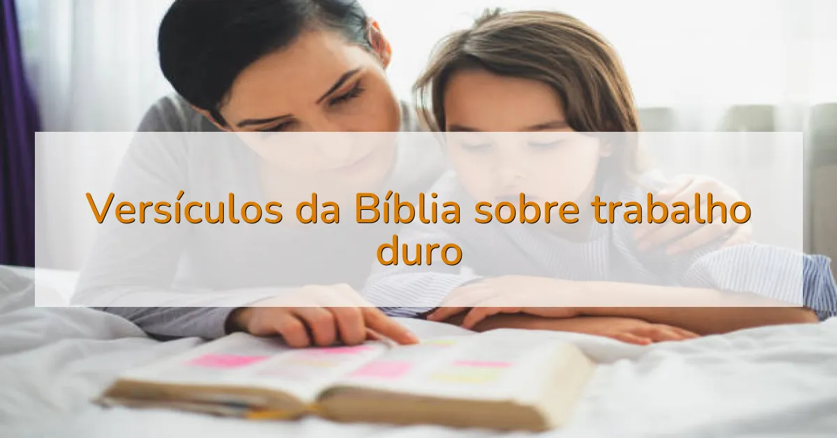 Versículos da Bíblia sobre trabalho duro
