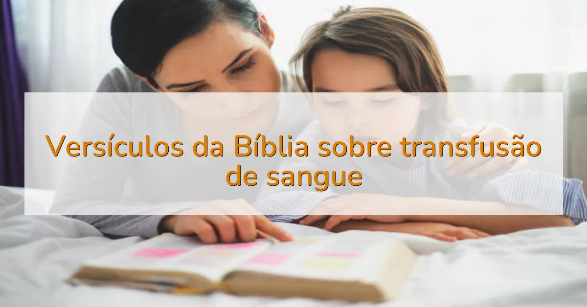 Versículos da Bíblia sobre transfusão de sangue