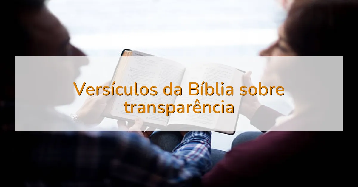 Versículos da Bíblia sobre transparência