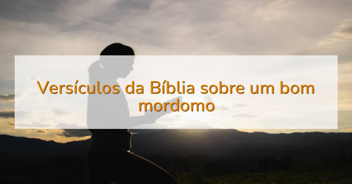 Versículos da Bíblia sobre um bom mordomo