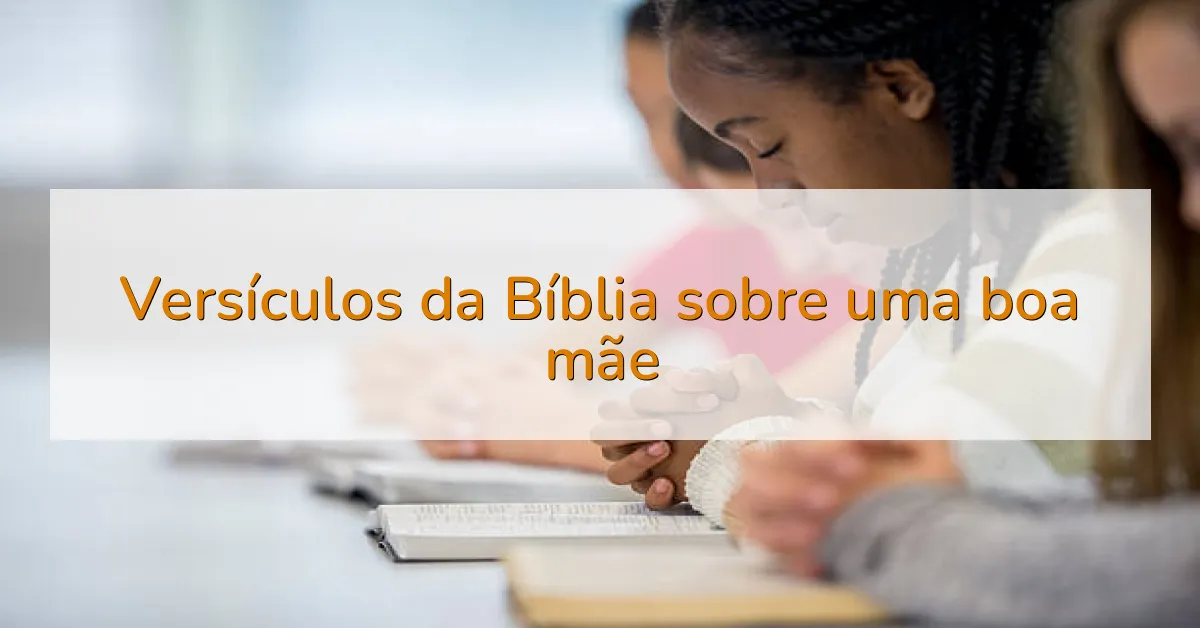 Versículos da Bíblia sobre uma boa mãe
