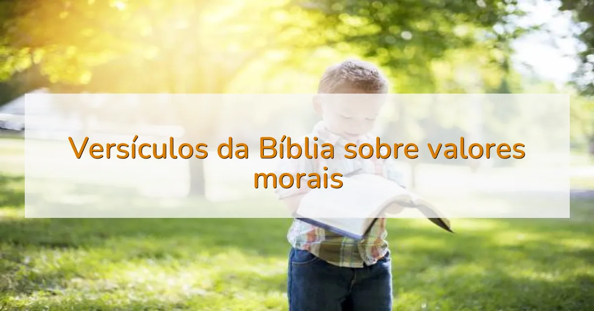 Versículos da Bíblia sobre valores morais