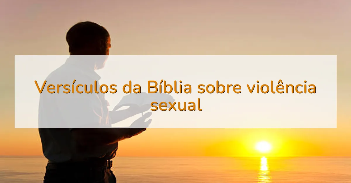 Versículos da Bíblia sobre violência sexual