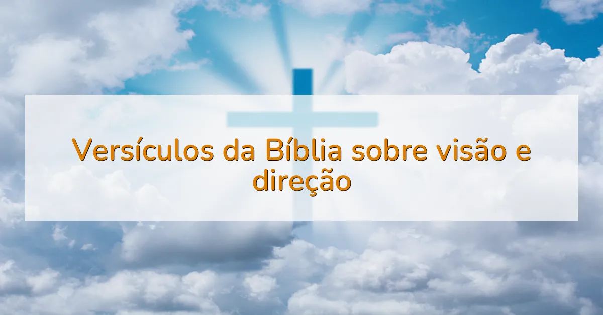 Versículos da Bíblia sobre visão e direção