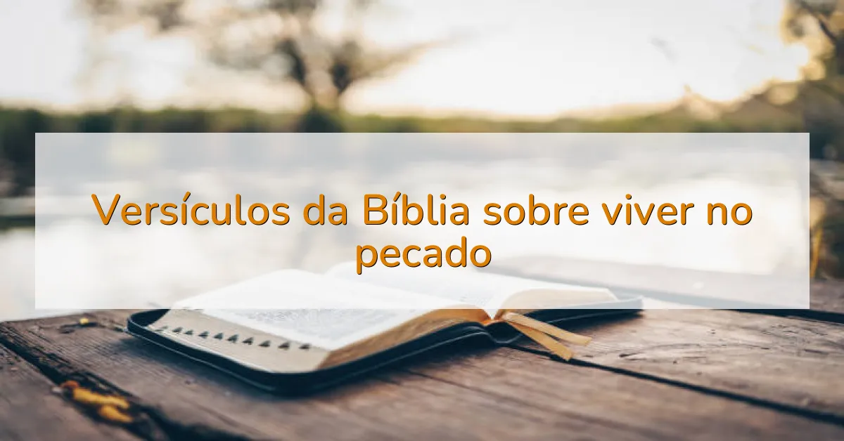 Versículos da Bíblia sobre viver no pecado