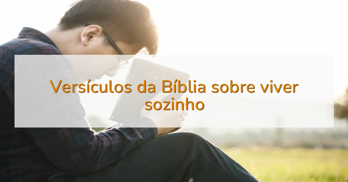 Versículos da Bíblia sobre viver sozinho